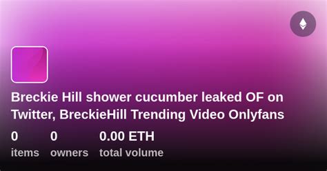 breckiehill leaked onlyfans|Breckie Hill Showering Naked Onlyfans Ppv Video